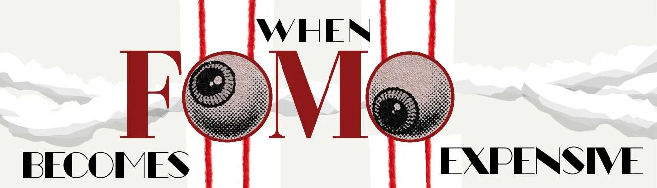 The title When FOMO Becomes Expensive, with eyeballs for the letter O, hung on red threads